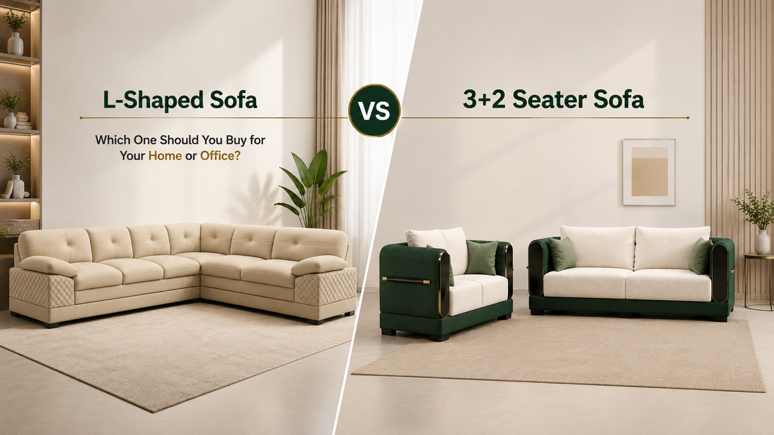L-Shaped Sofa vs 3+2 Seater Sofa – Which One Should You Buy for Your Home or Office?