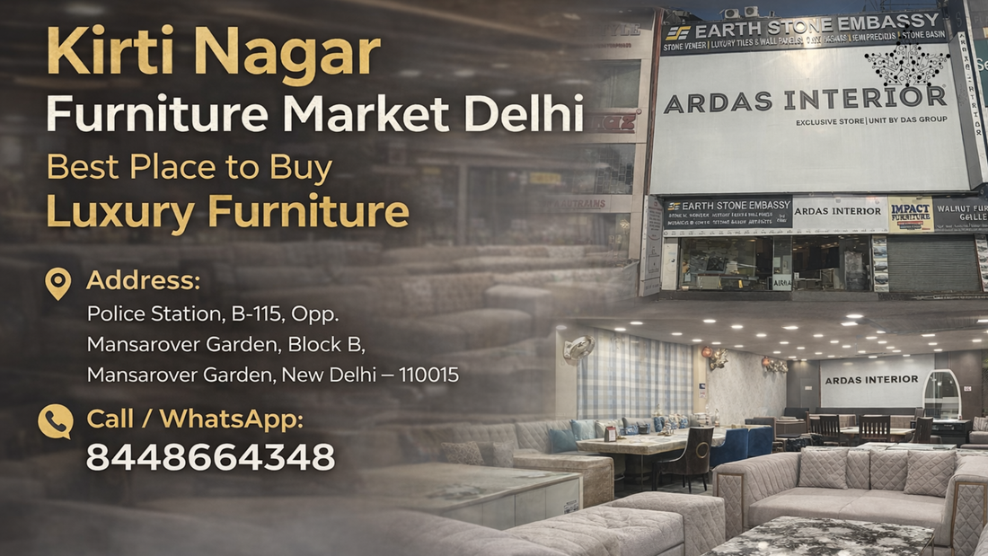 Kirti Nagar Furniture Market Delhi - best place to buy luxury furniture at Ardas Interior
