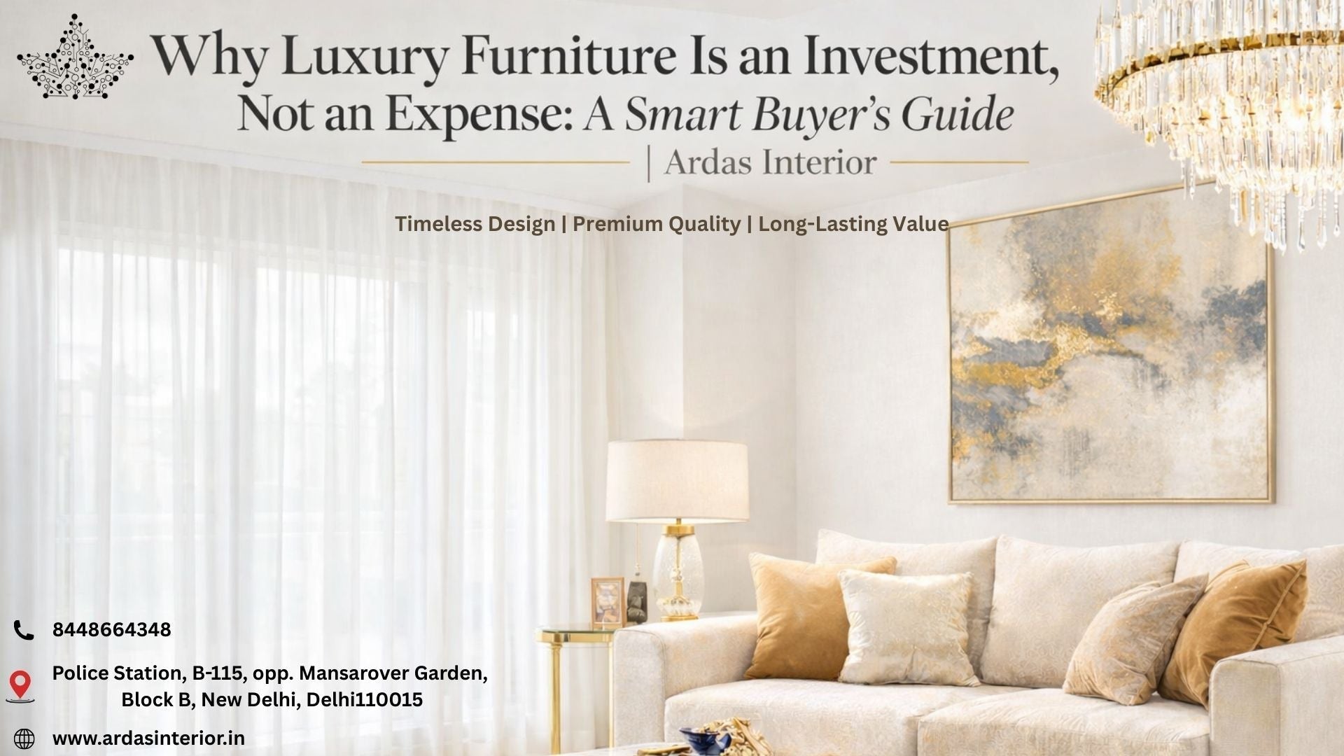 Luxury furniture investment guide - premium home furniture at Ardas Interior Kirti Nagar Delhi