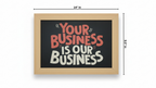 Your Business Is Our Business — Chalkboard Framed Wall Art