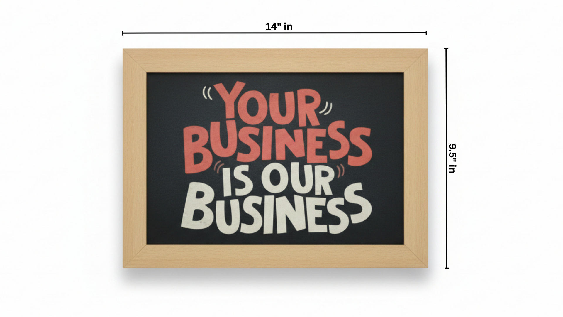 Your Business Is Our Business — Chalkboard Framed Wall Art